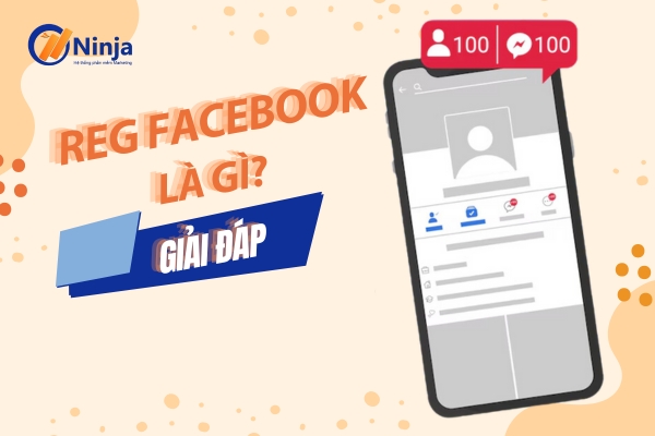 Reg Facebook là gì? Cách để reg Facebook